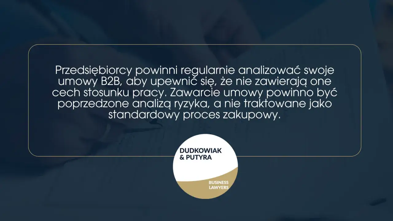 Analiza umów B2B kluczowa, by uniknąć ukrytego stosunku pracy i kontroli PIP. Umowy powinny być poprzedzone analizą ryzyka.